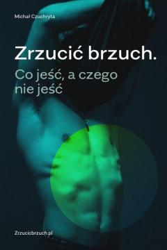 Zrzucić brzuch. Co jeść, a czego nie jeść 