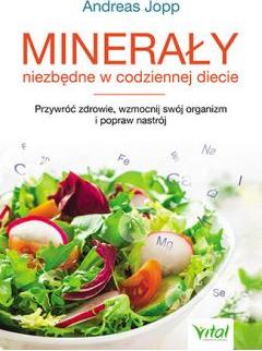 Minerały niezbędne w codziennej diecie przywróć zdrowie wzmocnij swój organizm i popraw nastrój