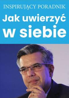 Jak uwierzyć w siebie