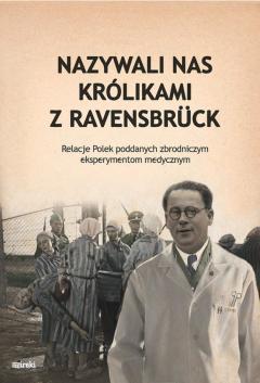 Nazywali nas królikami z Ravensbruck