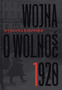 Wojna o wolność 1920 T.1 Wyprawa kijowska