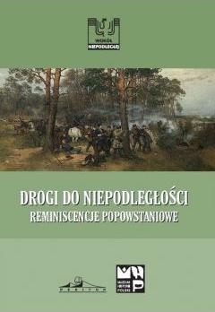 Drogi do niepodległości. Reminiscencje popowstaniowe