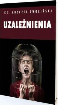 Uzależnienia. Więcej wolności