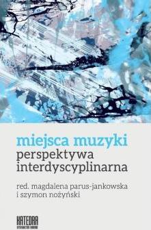 Miejsca muzyki. Perspektywa interdyscyplinarna