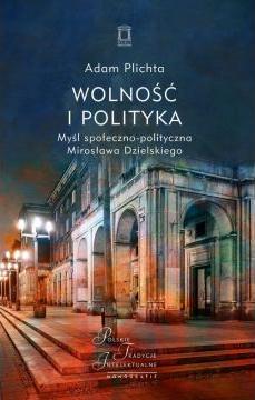 Wolność i polityka. Myśl społeczno-polityczna...