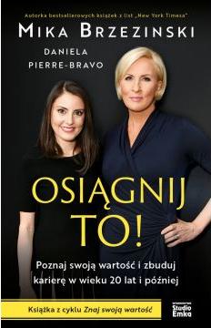 Osiągnij to! Poznaj swoją wartość i zbuduj..