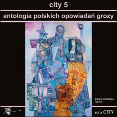 City 5. Antologia polskich opowiadań grozy