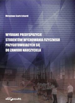 Wybrane predyspozycje studentów wychowania fizycznego przygotowujących się do zawodu nauczyciela