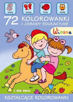 Wiosna. 72 kolorowanki i zabawy edukacyjne