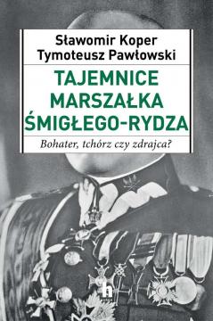 Tajemnice Marszałka Śmigłego-Rydza