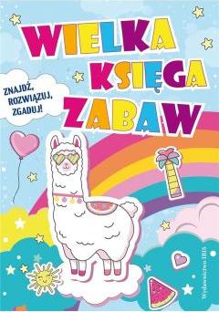 Wielka księga zabaw. Znajdź, rozwiązuj, zgaduj!