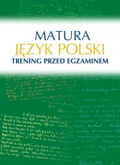 Matura. Język polski. Trening przed egzaminem