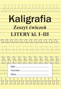 Kaligrafia. Zeszyt ćwiczeń. Litery kl. 1-3