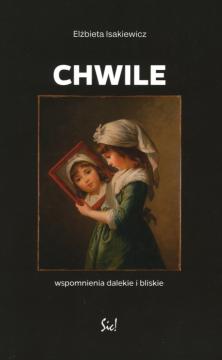 Chwile. Wspomnienia dalekie i bliskie