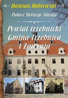 Damian Dąbrowski, Pałace Dolnego Śląska. Powiat trzebnicki. Gmina Trzebnica i Zawonia