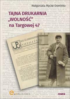 Tajna drukarnia WOLNOŚĆ na Targowej 47