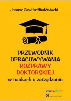 Przewodnik opracowywania rozprawy doktorskiej w naukach o zarządzaniu