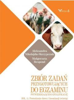 Zbiór zadań przygotowujących do egzaminu potwierdzającego kwalifikację ROL. 11. Prowadzenie chowu i inseminacji zwierząt