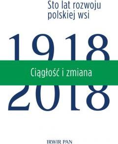 Ciągłość i zmiana Sto lat rozwoju polskiej wsi Tom 3