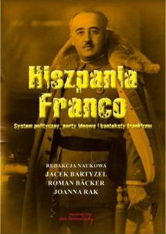 Hiszpania Franco. System polityczny, nurty ideowe, i konteksty frankizmu