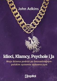 Idioci, Kłamcy, Psychole i Ja