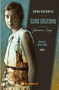 Czas grzechu. Gdańsk 1916-1939. Jaśminowa saga. Tom 1