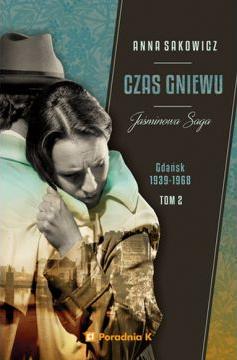 Czas gniewu. Gdańsk 1939-1968. Jaśminowa saga. Tom 2