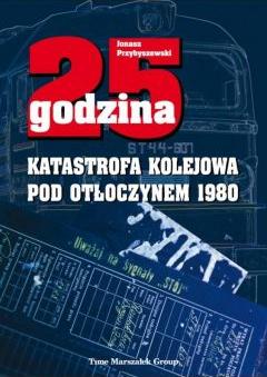 25 godzina. Katastrofa kolejowa pod Otłoczynem