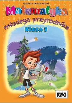 Matematyka młodego przyrodnika. Klasa 3