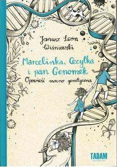 Marcelinka, Cecylka i pan Genomek. Opowieść mocno genetyczna