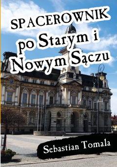 Spacerownik po Starym i Nowym Sączu