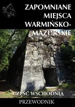 Zapomniane miejsca Warmińsko-mazurskie, cz.wsch.