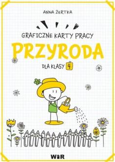 Przyroda. Graficzne karty pracy dla klasy 4