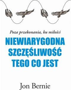 Niewiarygodna szczęśliwość tego, co jest