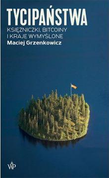 Tycipaństwa. Księżniczki, bitcoiny i kraje wymyślone