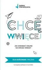 Chcę WWWięcej. Jak zarabiać online na swojej wiedzy