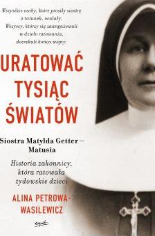 Uratować tysiąc światów. Historia zakonnicy, która ratowała żydowskie dzieci