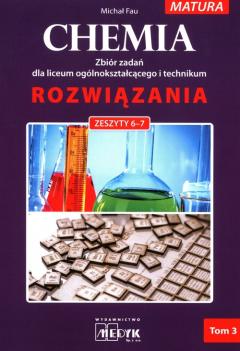 Chemia. Zbiór zadań dla liceum ogólnokształcącego i technikum. Rozwiązania. Tom 3. Zeszyty 6-7