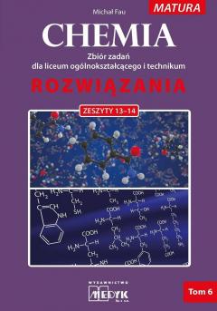 Chemia. Zbiór zadań dla liceum ogólnokształcącego i technikum. Rozwiązania. Zeszyty 13-14. Matura