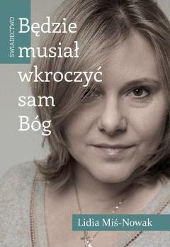 Będzie musiał wkroczyć sam Bóg Świadectwo