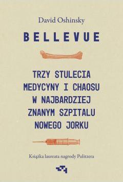 Bellevue. Trzy stulecia medycyny i chaosu..