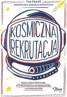 Kosmiczna rekrutacja. Testy i ćwiczenia ESA dla przyszłych astronautek i astronautów