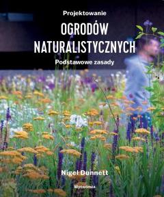 Projektowanie ogrodów naturalistycznych. Podstawowe zasady