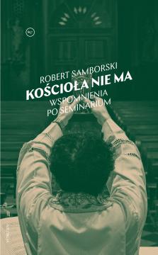 Kościoła nie ma. Wspomnienia po seminarium