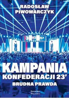 Kampania Konfederacji 23`. Brudna prawda