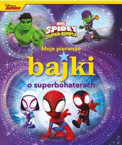 Moje pierwsze bajki o superbohaterach. Marvel Spidey i Super-kumple