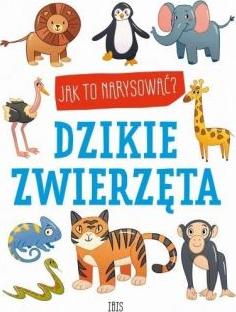 Jak to narysować? Dzikie zwierzęta