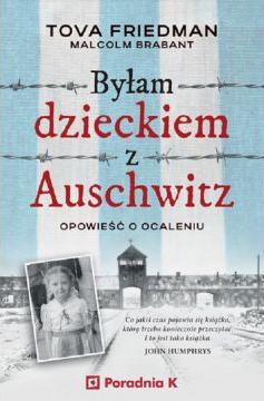 Byłam dzieckiem Auschwitz. Opowieść o ocaleniu