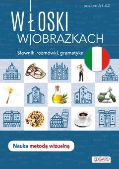 Włoski w obrazkach. Słownik, rozmówki, gramatyka. Poziom A1-A2