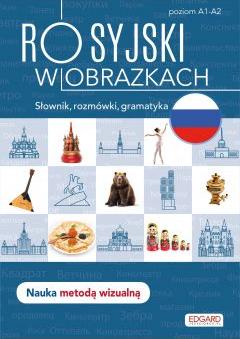 Rosyjski w obrazkach. Słówka, rozmówki, gramatyka. Poziom A1-A2